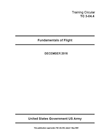 training circular 3 04 4 fundamentals of flight december 2016 1st edition united states government us army