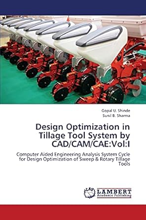 design optimization in tillage tool system by cad/cam/cae vol i computer aided engineering analysis system