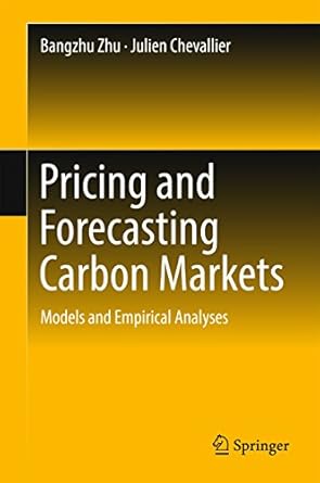 pricing and forecasting carbon markets models and empirical analyses 1st edition bangzhu zhu ,julien