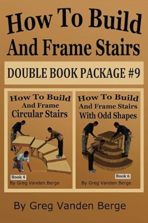 how to build and frame stairs double book package #9 1st edition greg vanden berge 1977509053, 978-1977509055