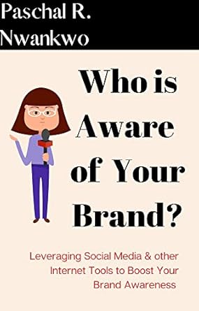 who is aware of your brand leveraging social media and other internet tools to boost your brand awareness 1st