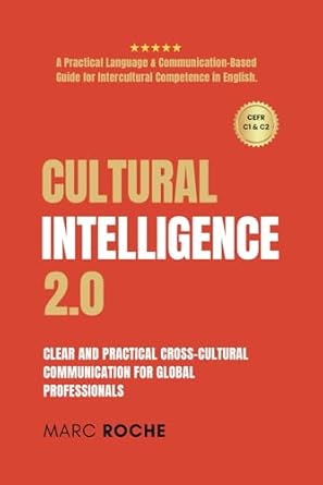 cultural intelligence 2 0 cross cultural communication for global professionals a practical human centered
