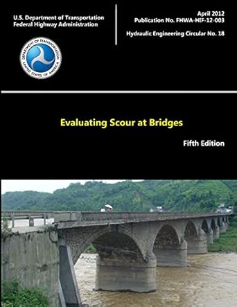 evaluating scour at bridges null edition u s department of transportation 1329667093, 978-1329667099