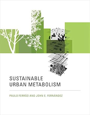 sustainable urban metabolism 1st edition paulo ferrao ,john e fernandez b00e5n0ssc