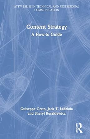 content strategy 1st edition guiseppe getto ,jack t labriola ,sheryl ruszkiewicz 0367759500, 978-0367759506