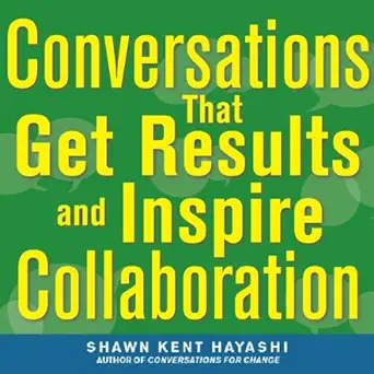 conversations that get results and inspire collaboration engage your team your peers and your manager to take