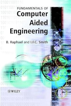 fundamentals computer aided engineering 1st edition benny raphael 0471487155, 978-0471487159