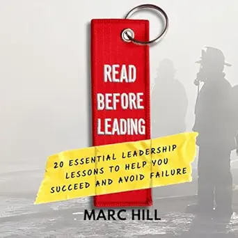 read before leading 20 essential leadership lessons to help you succeed and avoid failure 1st edition marc