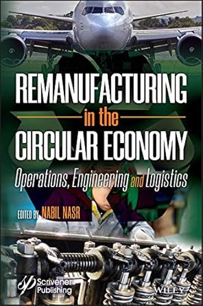 remanufacturing in the circular economy operations engineering and logistics 1st edition nabil nasr
