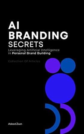 ai branding secrets leveraging artificial intelligence in personal brand building 1st edition adeed zaan