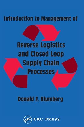 introduction to management of reverse logistics and closed loop supply chain processes 1st edition donald f