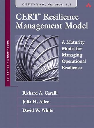 cert resilience management model a maturity model for managing operational resilience 1st edition richard a