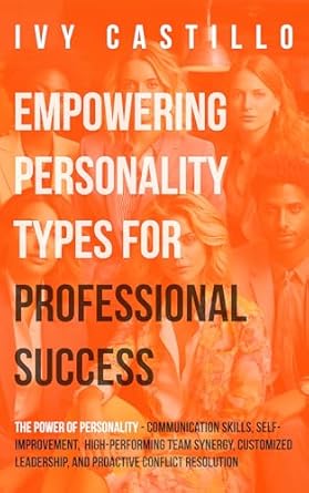 empowering personality types for professional success the power of personality communication skills self