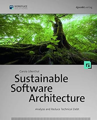 sustainable software architecture analyze and reduce technical debt 1st edition carola lilienthal 1681985691,