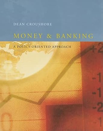 money and banking a policy oriented approach 1st edition dean croushore 0618161252, 978-0618161256