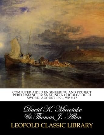 computer aided engineering and project performance managing a double edged sword august 1991 wp # 47 1st