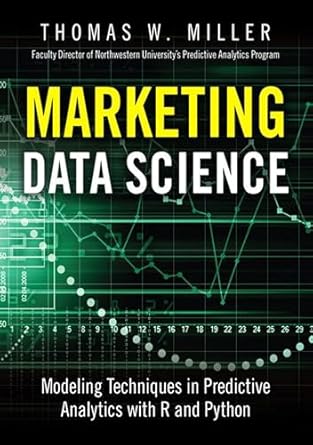 marketing data science modeling techniques in predictive analytics with r and python 1st edition thomas w