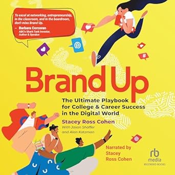 brand up the ultimate playbook for college and career success in the digital world unabridged edition stacey