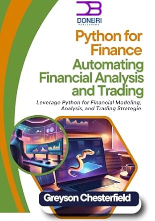 python for finance automating financial analysis and trading leverage python for financial modeling analysis