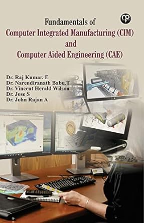 fundamentals of computer integrated manufacturing and computer aided engineering 1st edition dr raj kumar e