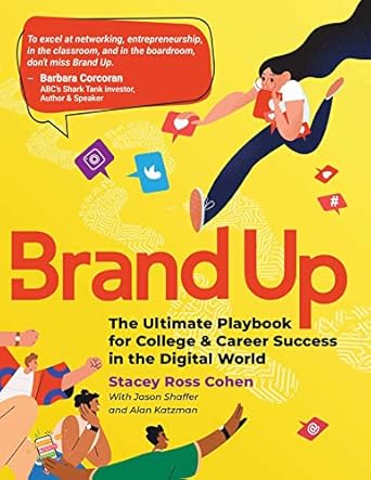 brand up the ultimate playbook for college and career success in the digital world 1st edition stacey ross
