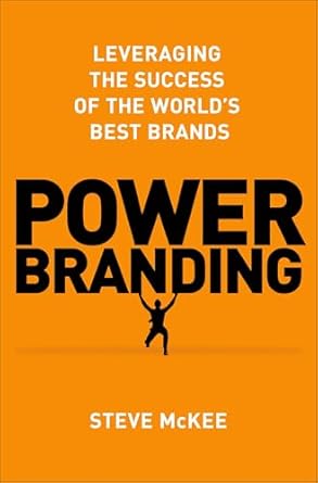 power branding leveraging the success of the worlds best brands 1st edition steve mckee b001ojr86k, b00gq6cz00