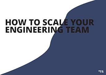 how to scale engineering teams tips from engineering leaders who have already done it 1st edition coding sans