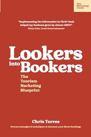 lookers into bookers the tourism marketing blueprint marketing strategies for tour operators and tourism