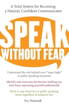speak without fear a total system for becoming a natural confident communicator 1st edition ivy naistadt