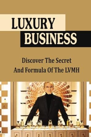 luxury business discover the secret and formula of the lvmh 1st edition herbert tomasello b0bmjhc237,