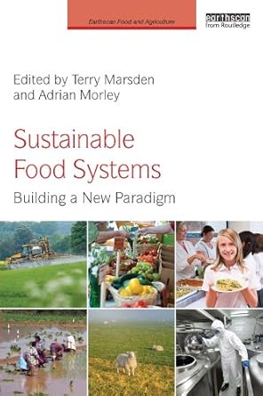 sustainable food systems building a new paradigm 1st edition terry marsden ,adrian morley b0bkwxrwbq,