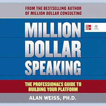 million dollar speaking the professionals guide to building your platform unabridged edition alan weiss