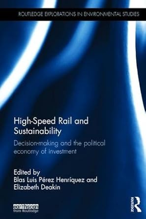 high speed rail and sustainability decision making and the political economy of investment 1st edition blas