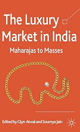 the luxury market in india maharajas to masses 1st edition g atwal ,s jain 0230336728, 978-0230336728