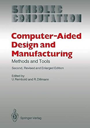 computer aided design and manufacturing methods and tools 1st edition u and r dillmann rembold 9812382534,