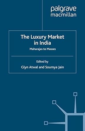 the luxury market in india maharajas to masses 2012th edition g atwal ,s jain b009m98cpk, 978-1137264169