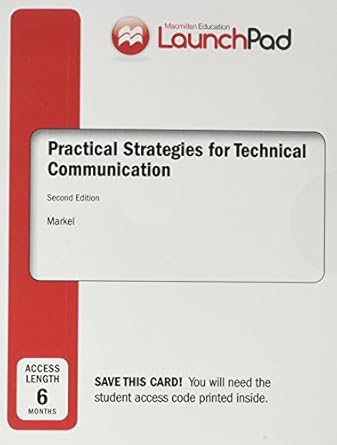 launchpad for practical strategies for technical communication 1st edition mike markel 131901819x,
