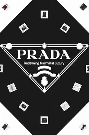 prada redefining minimalist luxury 1st edition krystyna mayr beyer b0f3jkkjg8
