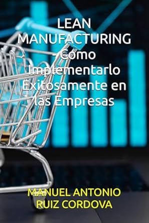 lean manufacturing como implementarlo exitosamente en las empresas 1st edition manuel antonio ruiz cordova