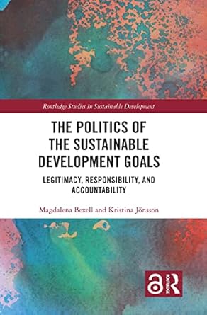 the politics of the sustainable development goals 1st edition magdalena bexell ,kristina jonsson 0367489481,