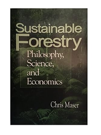 sustainable forestry philosophy science and economics 1st edition chris maser 1884015166, 978-1884015168