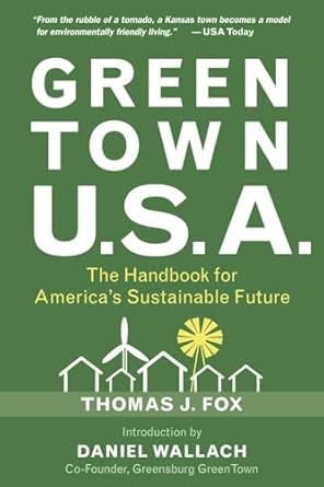 green town usa the handbook for americas sustainable future 1st edition thomas j fox ,daniel wallach ,alex