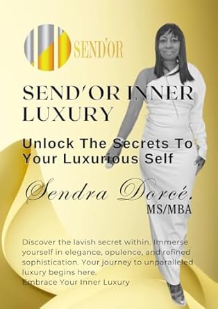 sendor inner luxury unlock the secrets to your luxurious self 1st edition sendra dorce b0dlvcwhfk