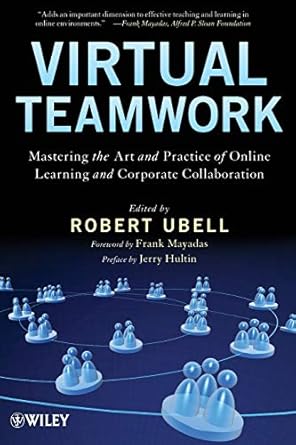 virtual teamwork mastering the art and practice of online learning and corporate collaboration 1st edition