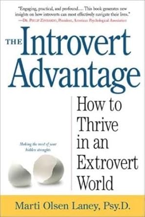 the introvert advantage making the most of your inner strengths 1st edition marti olsen laney psy d