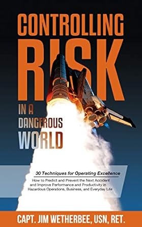 controlling risk in a dangerous world 30 techniques for operating excellence 1st edition jim wetherbee