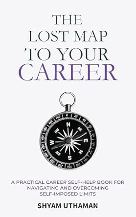 the lost map to your career a practical career self help book for navigating and overcoming self imposed