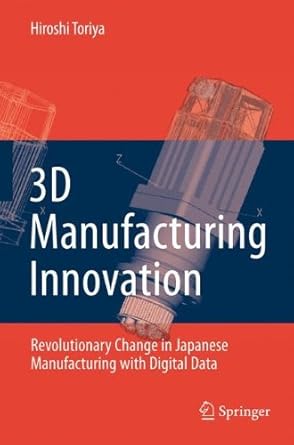 3d manufacturing innovation revolutionary change in japanese manufacturing with digital data 1st edition