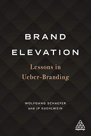 brand elevation lessons in ueber branding 1st edition wolfgang schaefer ,jp kuehlwein b08pq2jz81
