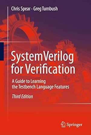 systemverilog for verification a guide to learning the testbench language features 3rd edition chris spear